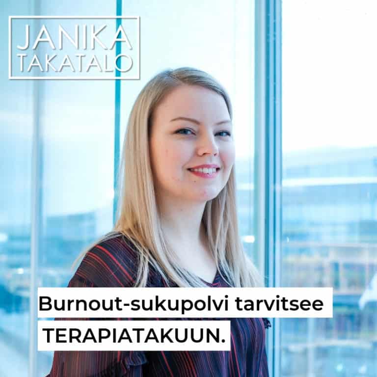 Janika Takatalo: Burnout-sukupolvi tarvitsee terapiatakuun
