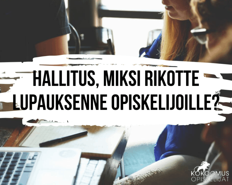 Hallitus, miksi ette pidä lupauksianne opiskelijoille?